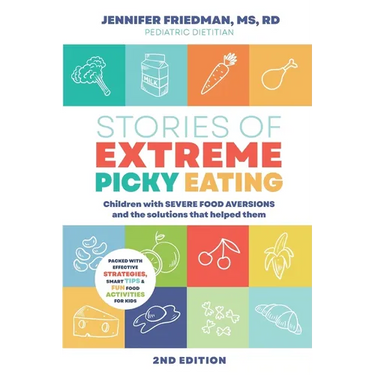 Stories of Extreme Picky Eating: Children with Severe Food Aversions and the Solutions that Helped Them