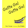 Gotta Go! Gotta Go!: A Picture Book