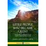 Little People Who Became Great: Short Biographies of Those Every Child Should Know
