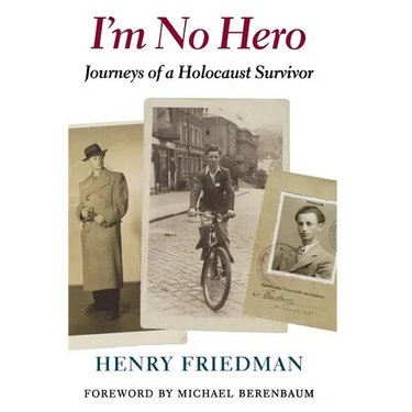 I'm No Hero: Journeys of a Holocaust Survivor