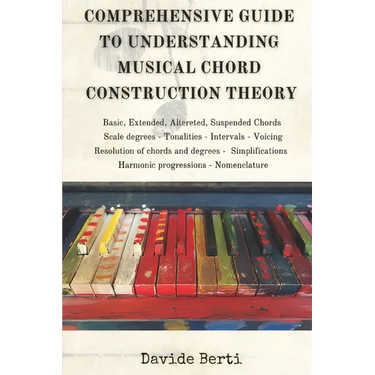 Comprehensive Guide to Understanding Musical Chord Construction Theory