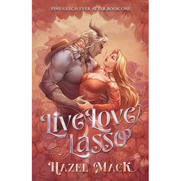 Live Love Lasso: A Small Town Monster Cowboy RomCom