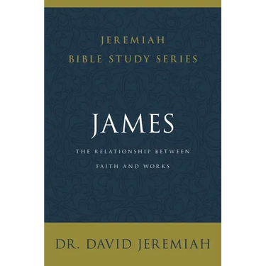 James: The Relationship Between Faith and Works