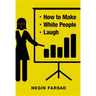 How to Make White People Laugh