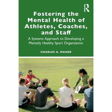 Fostering the Mental Health of Athletes, Coaches, and Staff: A Systems Approach to Developing a Mentally Healthy Sport Organization