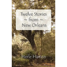 Twelve Stories from New Orleans