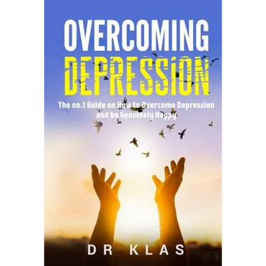 Overcoming Depression: The no.1 Guide on How to Overcome Depression and Be Genuinely Happy