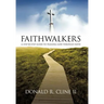 Faithwalkers: A Step by Step Guide to Pleasing God Through Faith