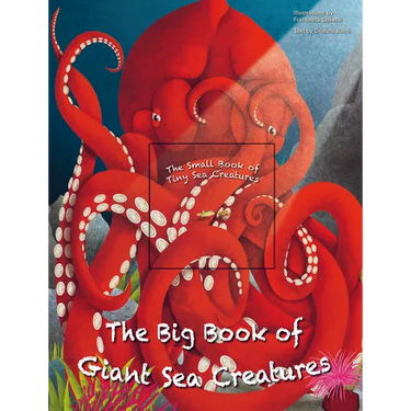 The Big Book of Giant Sea Creatures and the Small Book of Tiny Sea Creatures