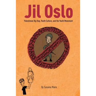 Jil Oslo: Palestinian Hip Hop, Youth Culture, and the Youth Movement