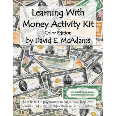Learning With Money Activity Kit: $2,801,040 in play money to cut out and help learn counting, addition, multiplication and large numbers.