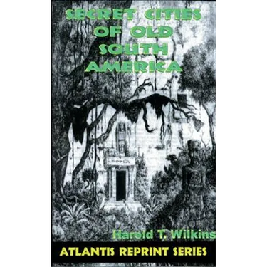 Secret Cities of Old South America: Atlantis Reprint Series