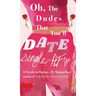 Oh, the Dudes That You'll Date
