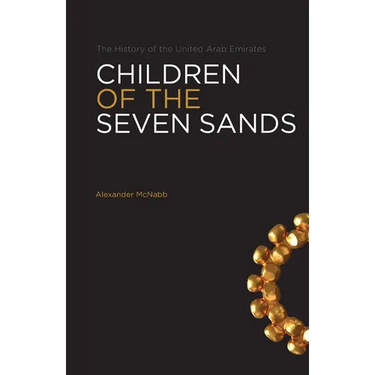 Children Of The Seven Sands: The History of the United Arab Emirates