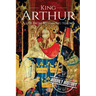 King Arthur: A Life From Beginning to End