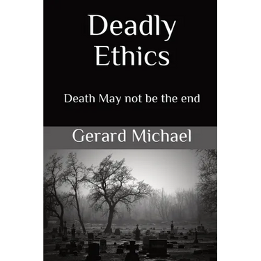 Deadly Ethics: Death May Not Be The End