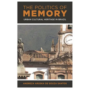 The Politics of Memory: Urban Cultural Heritage in Brazil