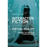 Interactive Fiction in Cinematic Virtual Reality: Towards the Immersive Interactive Movie