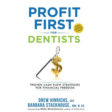 Profit First for Dentists: Proven Cash Flow Strategies for Financial Freedom