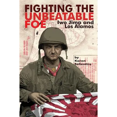 Fighting the Unbeatable Foe: Iwo Jima and Los Alamos