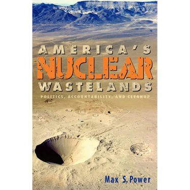America's Nuclear Wastelands: Politics, Accountability, and Cleanup
