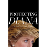 Protecting Diana: A Bodyguard's Story