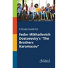 A Study Guide for Fedor Mikhailovich Dostoevsky's "The Brothers Karamazov"