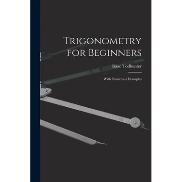 Trigonometry for Beginners: With Numerous Examples