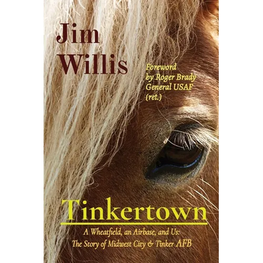 Tinkertown: A Wheatfield, an Airbase, and Us: The Story of Midwest City & Tinker AFB