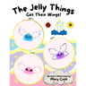 The Jelly Things Get Their Wings!