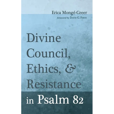 Divine Council, Ethics, and Resistance in Psalm 82