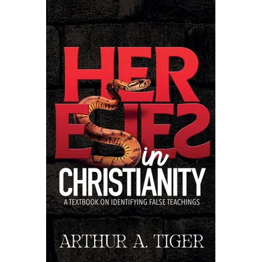 Heresies in Christianity: A Textbook on Identifying False Teachings