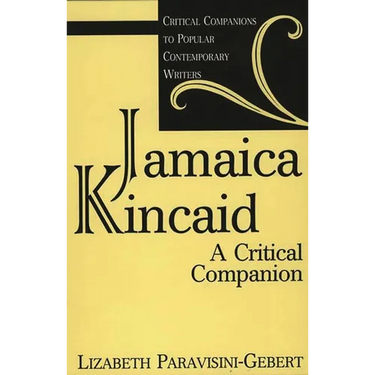 Jamaica Kincaid: A Critical Companion