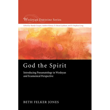 God the Spirit: Introducing Pneumatology in Wesleyan and Ecumenical Perspective