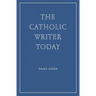 The Catholic Writer Today