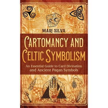 Cartomancy and Celtic Symbolism: An Essential Guide to Card Divination and Ancient Pagan Symbols