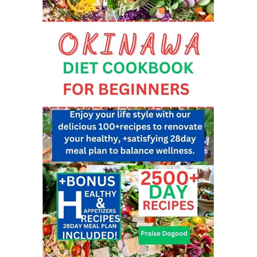 Okinawa diet cookbook for beginners: Enjoy your life style with our delicious 100+recipes to renovate your healthy, +satisfying 28day meal plan to bal