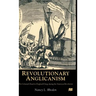 Revolutionary Anglicanism: The Colonial Church of England Clergy During the American Revolution