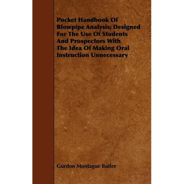 Pocket Handbook Of Blowpipe Analysis; Designed For The Use Of Students And Prospectors With The Idea Of Making Oral Instruction Unnecessary