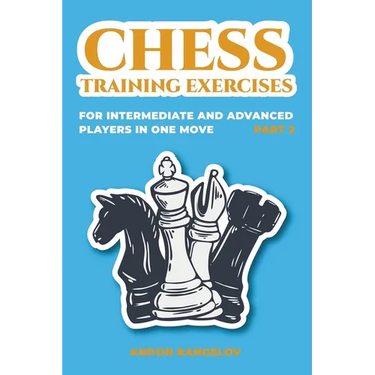 Chess Training Exercises for Intermediate and Advanced Players in one Move, Part 2