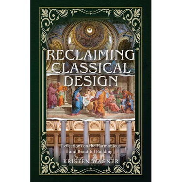 Reclaiming Classical Design: Reflections on the Harmonious and Beautiful Building