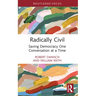 Radically Civil: Saving Democracy One Conversation at a Time