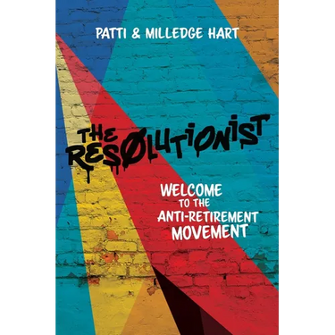 The Resolutionist: Welcome to the Anti-Retirement Movement