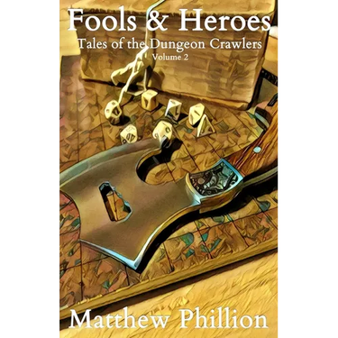 Fools & Heroes: Tales of the Dungeon Crawlers Vol. 2