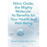 Nitric Oxide, the Mighty Molecule: Its Benefits for Your Health and Well-Being