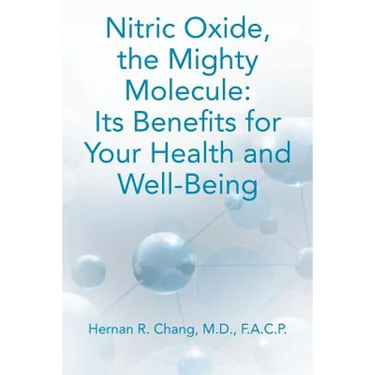 Nitric Oxide, the Mighty Molecule: Its Benefits for Your Health and Well-Being