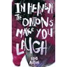In Heaven The Onions Make You Laugh