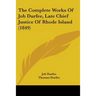 The Complete Works Of Job Durfee, Late Chief Justice Of Rhode Island (1849)