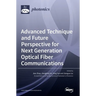 Advanced Technique and Future Perspective for Next Generation Optical Fiber Communications