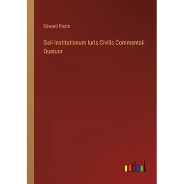 Gaii Institutionum Iuris Civilis Commentaii Quatuor